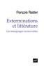 François Rastier - Exterminations et littérature - Témoignages inconcevables.