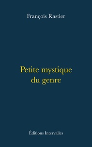 François Rastier - Petite mystique du genre.