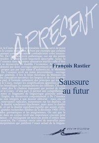 François Rastier - Saussure au futur.