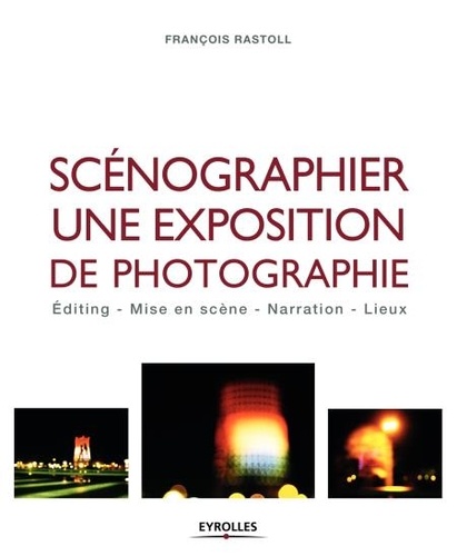 Scénographier une exposition de photographie. Editing, mise en scène, narration, lieux