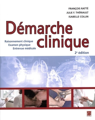 François Ratté et Julie F. Thériault - Démarche clinique : Raisonnement clinique, Examen physique, Entrevue médicale : 2e édition.