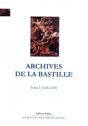 Archives de la Bastille. Tome 1 (1656-1659)