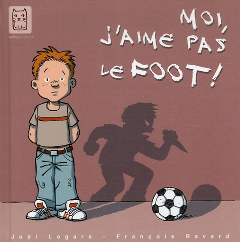 François Ravard et Joël Legars - Moi, j'aime pas le foot !.