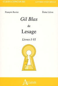 François Raviez et Eloïse Lièvre - Gil Blas De Lesage. Livres I-Vi.