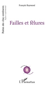 François Raymond - Failles et fêlures.