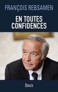 François Rebsamen - En toutes confidences.