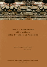 François Réchin et Dany Barraud - Lescar - Beneharnum : ville antique entre Pyrénées et Aquitaine.