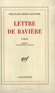 François-Régis Bastide - Lettre De Baviere.