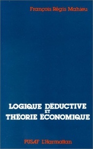 François-Régis Mahieu - Logiques déductives et théorie économique.