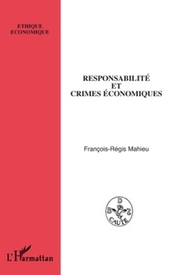François-Régis Mahieu - Responsabilité et crimes économiques.