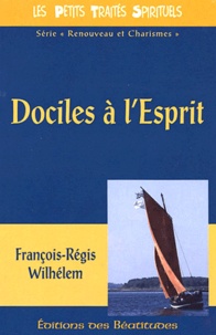 François-Régis Wilhélem - Dociles à l'Esprit - Vie charismatique et vie mystique.