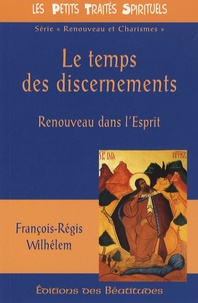 François-Régis Wilhélem - Le temps des discernements - Renouveau dans l'Esprit.