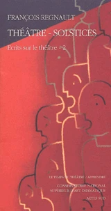 Theatre-Solstices. Ecrits Sur Le Theatre, Tome 2