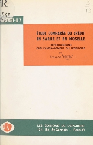 Étude comparée du système de crédit en Sarre et en Moselle et répercussions sur l'aménagement du territoire