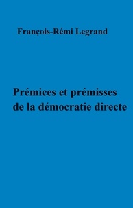 Téléchargez des manuels en ligne gratuitement Prémices et prémisses de la démocratie directe 9791026241454 FB2 DJVU (French Edition)