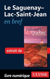 François Rémillard et Benoît Prieur - Fabuleux Québec - Le Saguenay-Lac-Saint-Jean en bref.