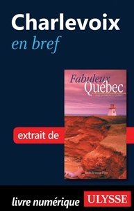 François Rémillard et Benoît Prieur - Fabuleux Québec - Charlevoix en bref.