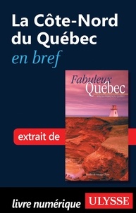 François Rémillard et Benoît Prieur - Fabuleux Québec - La Côte-Nord du Québec en bref.