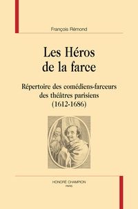 Télécharger depuis google book Les Héros de la farce  - Répertoire des comédiens-farceurs des théâtres parisiens (1612-1686) PDB 9782745358899 (Litterature Francaise)