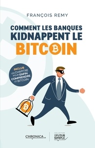 François Remy - Comment les banques kidnappent le bitcoin.