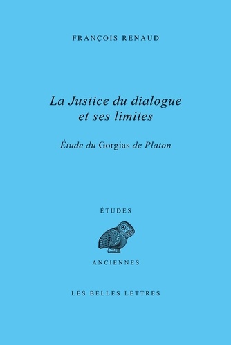 La justice du dialogue et ses limites. Etude du Gorgias de Platon