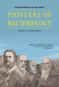 François Renaud et Jean Freney - Pioneers of bacteriology - Dictionary of the great scientists.