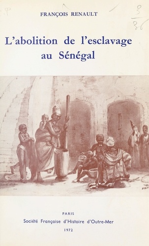 L'abolition de l'esclavage au Sénégal. L'attitude de l'administration française : 1848-1905