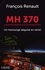 MH 370 La mystérieuse disparition du vol de la Malaysia Airlines. Un mensonge déguisé en vérité