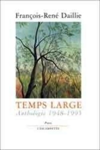 François-René Daillie - Temps large - Anthologie poétique, 1948-1995.