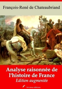 François-René de Chateaubriand - Analyse raisonnée de l'histoire de France – suivi d'annexes - Nouvelle édition 2019.