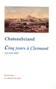 François-René de Chateaubriand - Cinq jours à Clermont.