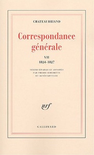 François-René de Chateaubriand - Correspondance générale - Tome 7, 6 juin 1824 - 31 décembre 1827.