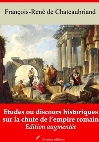 François-René de Chateaubriand - Etudes ou discours historiques sur la chute de l’empire romain – suivi d'annexes - Nouvelle édition 2019.