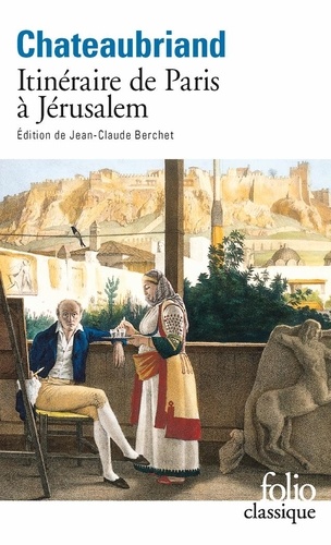 François-René de Chateaubriand - Itinéraires de Paris à Jérusalem - Et de Jérusalem à Paris suivi de Journal de Julien.