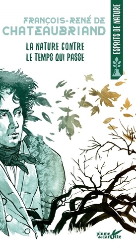 François-René de Chateaubriand - La nature contre le temps qui passe.