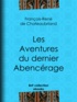 François-René de Chateaubriand - Les Aventures du dernier Abencérage.