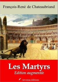 François-René de Chateaubriand - Les Martyrs – suivi d'annexes - Nouvelle édition 2019.