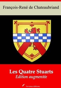 François-René de Chateaubriand - Les Quatre Stuarts – suivi d'annexes - Nouvelle édition 2019.