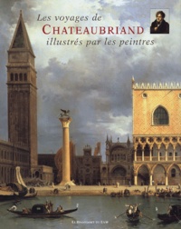 François-René de Chateaubriand - Les voyages de Chateaubriand illustrés par les peintres.