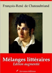 François-René de Chateaubriand - Mélanges littéraires – suivi d'annexes - Nouvelle édition 2019.