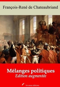 François-René de Chateaubriand - Mélanges politiques – suivi d'annexes - Nouvelle édition 2019.