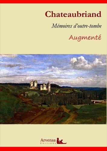 Mémoires d’outre-tombe – L'intégrale augmentée, les 5 tomes. Nouvelle édition
