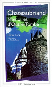 François-René de Chateaubriand - Mémoires d'Outre-Tombe - Livres 1 à 5.