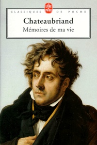 François-René de Chateaubriand - Mémoires de ma vie.