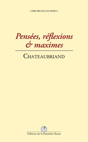 François-René de Chateaubriand - Pensées, réflexions & maximes.