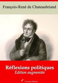 François-René de Chateaubriand - Réflexions politiques – suivi d'annexes - Nouvelle édition 2019.