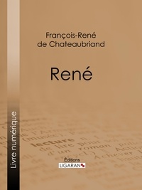 François-René de Chateaubriand - René.