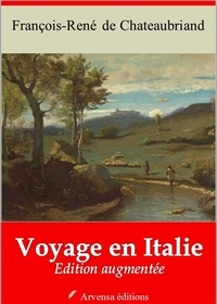 François-René de Chateaubriand - Voyage en Italie – suivi d'annexes - Nouvelle édition 2019.