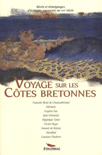 François-René de Chateaubriand et Eugène Sue - Voyage sur les côtes bretonnes.