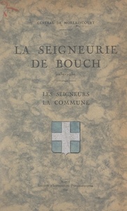 François René de Morlaincourt - La seigneurie de Bouch, 1230-1930 - Les seigneurs, la commune.